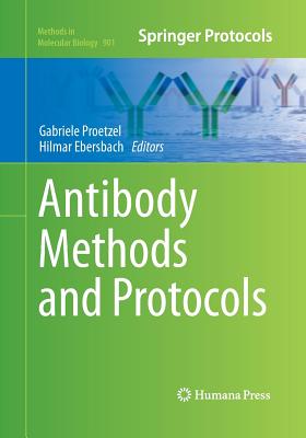 Antibody Methods and Protocols - Proetzel, Gabriele (Editor), and Ebersbach, Hilmar (Editor)