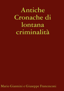 Antiche Cronache di lontana criminalit?