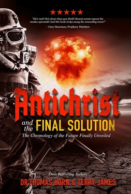 Antichrist and the Final Solution - Horn, Thomas R, and James, Terry