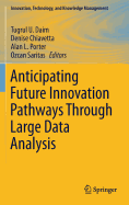 Anticipating Future Innovation Pathways Through Large Data Analysis