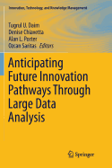 Anticipating Future Innovation Pathways Through Large Data Analysis