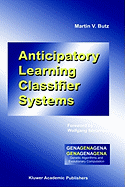 Anticipatory Learning Classifier Systems