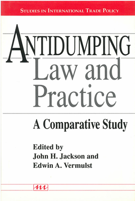 Antidumping Law and Practice: A Comparative Study - Jackson, John, Dr. (Editor), and Vermulst, Edwin A (Editor)