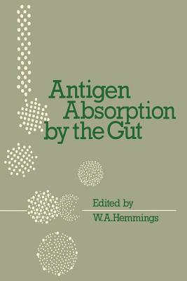 Antigen Absorption by the Gut - Hemmings, W a (Editor)