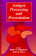 Antigen Processing and Presentation - Humphreys, Robert, and Pierce, Susan