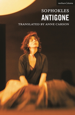 Antigone - Carson, Anne (Adapted by), and Sophocles