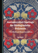 Antimicrobial Coatings for Biodegradable Polymers: The Medical Nanorevolution