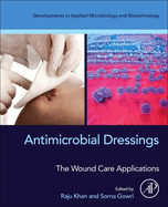 Antimicrobial Dressings: The Wound Care Applications