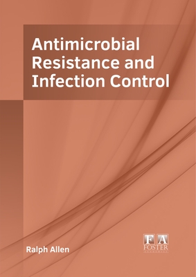 Antimicrobial Resistance and Infection Control - Allen, Ralph (Editor)