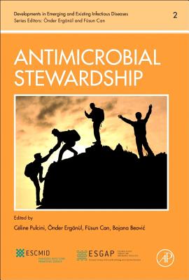 Antimicrobial Stewardship: Volume 2 - Pulcini, C�line (Editor), and Ergonul, Onder (Editor), and Can, Fusun (Editor)