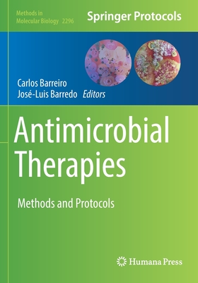 Antimicrobial Therapies: Methods and Protocols - Barreiro, Carlos (Editor), and Barredo, Jos�-Luis (Editor)