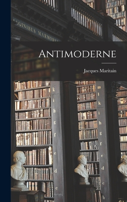 Antimoderne - Maritain, Jacques