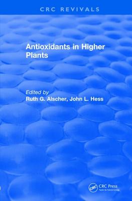 Antioxidants in Higher Plants - Alscher, Ruth G., and Hess, John L.