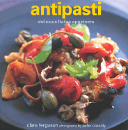 Antipasti: Delicious Italian First Courses - Ferguson, Clare