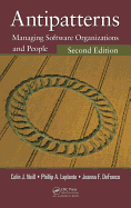 Antipatterns: Managing Software Organizations and People, Second Edition