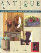 Antique Style: 43 Step-By-Step Projects - Philo, Maggie