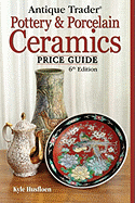 Antique Trader Pottery & Porcelain Ceramics Price Guide