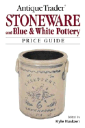 Antique Trader Stoneware and Blue & White Pottery Price Guide