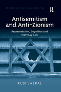 Antisemitism and Anti-Zionism: Representation, Cognition and Everyday Talk