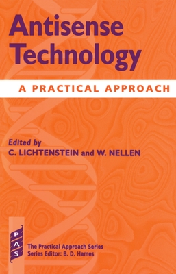 Antisense Technology: A Practical Approach - Lichtenstein, Conrad (Editor), and Nellen, Wolfgang (Editor)