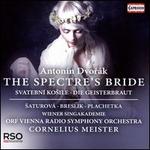 Anton�n Dvor�k: The Spectre's Bride