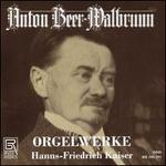 Anton Beer-Walbrunn: Orgelwerke