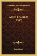 Anton Bruckner (1905)