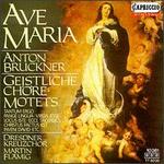 Anton Bruckner: Ave Maria; Geistliche Ch�re-Motets