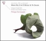 Anton Bruckner: Mass No. 2 in E minor & Te Deum