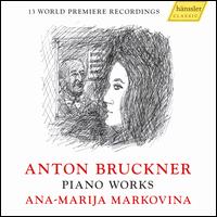 Anton Bruckner: Piano Works - Ana-Marija Markovina (piano); Rudolf Meister (piano)