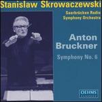 Anton Bruckner: Symphony No. 6