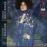 Anton Bruckner: Symphony No. 7; Gustav Mahler: Symphony No. 4