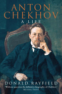 Anton Chekhov: A Life