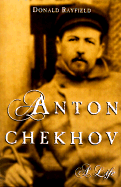 Anton Chekhov: A Life