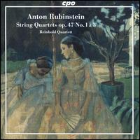 Anton Rubinstein: String Quartets Op. 47 Nos. 1 & 3 - Reinhold Quartet