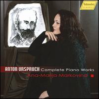 Anton Urspruch: Complete Piano Works - Ana-Marija Markovina (piano)