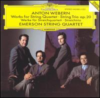 Anton Webern: Works for String Quartet; String Trio Op. 20 - David Finckel (cello); Emerson String Quartet; Eugene Drucker (violin); Lawrence Dutton (viola); Philip Setzer (violin)