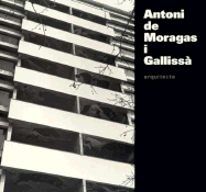 Antoni de Moragas I Gallissa, Architect