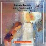 Antoni Dvor�k: String Quartets Vol. 3