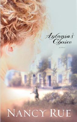 Antonia's Choice - Rue, Nancy, PhD