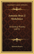 Antonin Brus Z Mohelnice: Arcibiskup Prazsky (1873)
