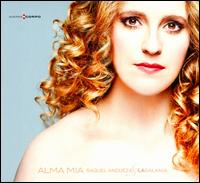 Antonio Cesti: Alma Mia - La Galan�a; Raquel Andueza (soprano)