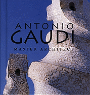 Antonio Gaud�: Master Architect
