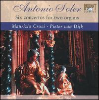 Antonio Soler: Six Concertos for Two Organs - Maurizio Croci (organ); Pieter van Dijk (organ)