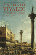 Antonio Vivaldi: The Red Priest of Venice