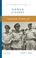 Anwar Al-Sadat: Transforming the Middle East