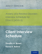 Anxiety and Related Disorders Interview Schedule for Dsm-5 (Adis-5)(R) - Adult Version: Client Interview Schedule 5-Copy Set