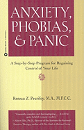 Anxiety, Phobias, & Panic: A Step-By-Step Program for Regaining Control of Your Life