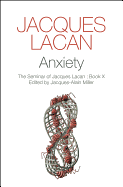 Anxiety: The Seminar of Jacques Lacan, Book X