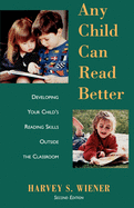 Any Child Can Read Better: Developing Your Child's Reading Skills Outside the Classroom